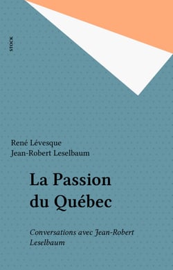La Passion du Québec - Conversations avec Jean-Robert Leselbaum