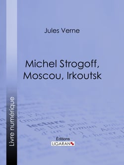 Michel Strogoff, Moscou, Irkoutsk - Suivi de Un drame au Mexique