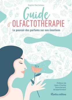 Guide d'olfactothérapie - Le pouvoir des parfums sur nos émotions