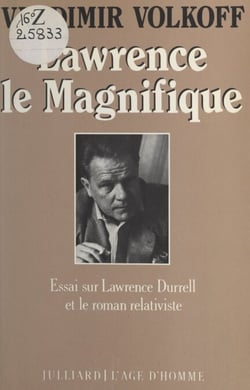 Lawrence le Magnifique - Essai sur Lawrence Durrell et le roman relativiste