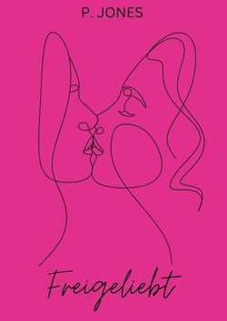 Freigeliebt - Romantisch und queer - ein Liebesroman, der unter die Haut geht
