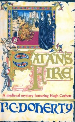 Satan's Fire (Hugh Corbett Mysteries, Book 9) - A deadly assassin stalks the pages of this medieval mystery