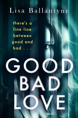 Good Bad Love - From the Richard &amp; Judy Book Club bestselling author of The Guilty One