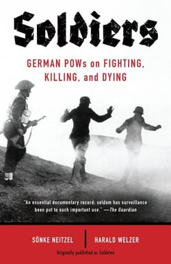 Soldiers - German POWs on Fighting, Killing, and Dying