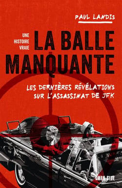 La balle manquante - Les dernières révélations sur l'assassinat de JFK