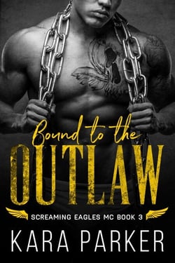 Bound to the Outlaw - Screaming Eagles MC, #3