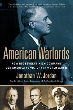 American Warlords - How Roosevelt's High Command Led America to Victory in World War II