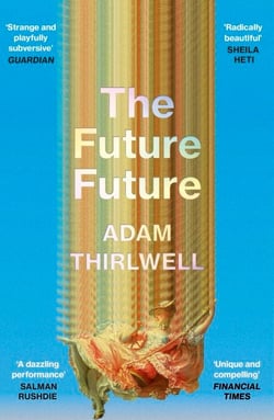 The Future Future - The intoxicating historical novel ‘unlike anything else’ Salman Rushdie