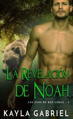 La Revelación de Noah - Los Osos de Red Lodge, #2