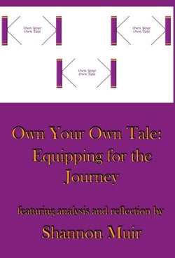 Own Your Own Tale: Equipping for the Journey - Own Your Own Tale, #3