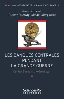 Les banques centrales pendant la grande guerre - Central Banks in the Great War