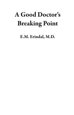 A Good Doctor's Breaking Point