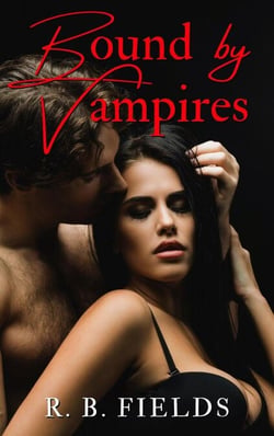 Bound by Vampires: A Paranormal Reverse Harem Erotic Short - Short and Spicy