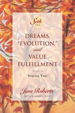 Dreams, Evolution, and Value Fulfillment, Volume Two - A Seth Book