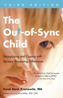 The Out-of-Sync Child, Third Edition - Recognizing and Coping with Sensory Processing Differences