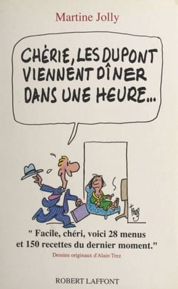 Chérie, les Dupont viennent dîner dans une heure...