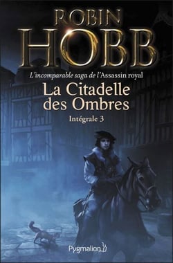 La Citadelle des Ombres - L'Intégrale 3 (Tomes 7 à 9) - L'incomparable saga de l'Assassin royal - Le Prophète blanc - La Secte maudite - Les Secrets de Castelcerf
