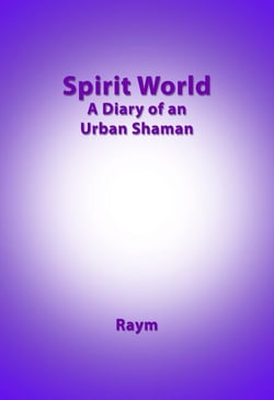 Spirit World, Diary of an urban shaman