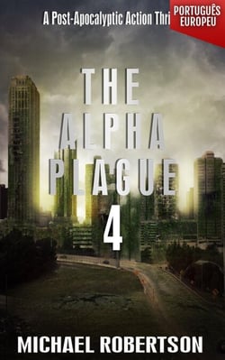 The Alpha Plague 4 (PORTUGUÊS EUROPEU) - The Alpha Plague (EDIÇÃO EM PORTUGUÊS EUROPEU) - A Série Completa, #4