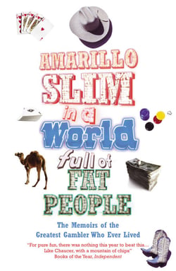 Amarillo Slim In A World Full Of Fat People - The Memoirs of the Greatest Gambler Who Ever Lived