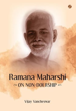 Ramana Maharshi: On Non-Doership