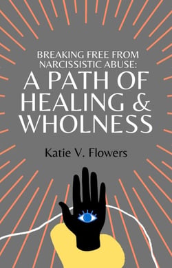 Breaking Free From Narcissistic Abuse: A Path of Healing &amp; Wholeness.
