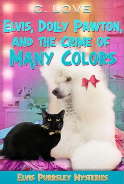 Elvis, Dolly Pawton, and the Crime of Many Colors - Elvis Purrsley Mysteries, #3