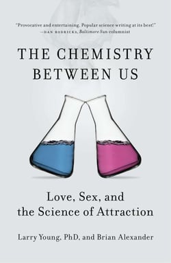 The Chemistry Between Us - Love, Sex, and the Science of Attraction