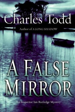 False Mirror, A - An Inspector Ian Rutledge Mystery