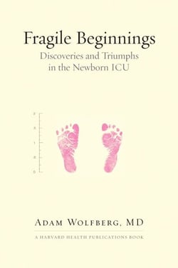 Fragile Beginnings - Discoveries and Triumphs in the Newborn ICU