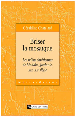 Briser la mosaïque - Les tribus chrétiennes de Madaba, Jordanie, XIXe-XXe siècle
