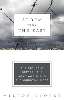 Storm from the East - The Struggle Between the Arab World and the Christian West