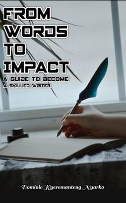 From Words To Impact: A Guide to Become A Skilled Writer
