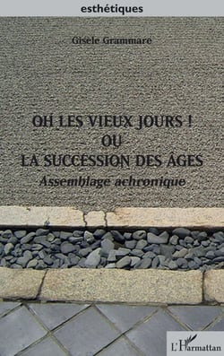 Oh les vieux jours ! Ou la succession des âges - Assemblage achronique