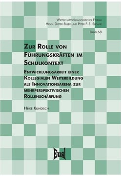 Zur Rolle von Führungskräften im Schulkontext - Entwicklungsarbeit einer Kollegialen Weiterbildung als Innovationsarena zur Rollenschärfung