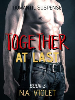 Romantic Suspense: Together At Last - Protecting Her