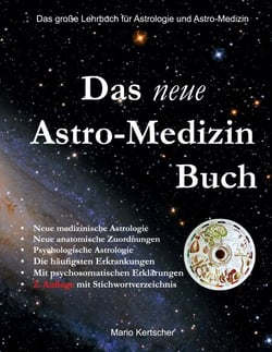 Das neue Astro-Medizin Buch - Das große Lehrbuch für Astrologie und Astro-Medizin