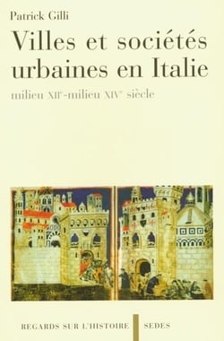 Villes et sociétés urbaines en Italie - milieu XIIe-milieu XIVe siècle