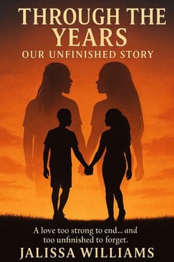 Through the Years: Our Unfinished Story “A love too strong to end… and too unfinished to forget.”