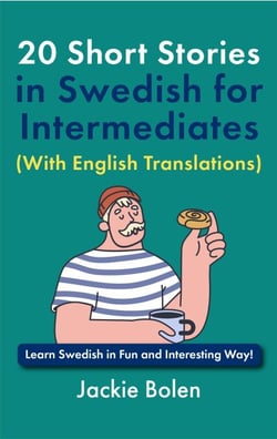 20 Short Stories in Swedish for Intermediates (With English Translations): Learn Swedish in Fun and Interesting Way!