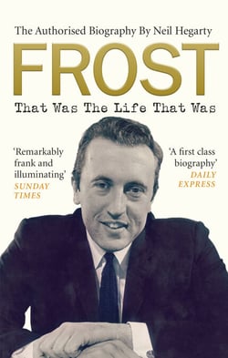 Frost: That Was The Life That Was - The Authorised Biography