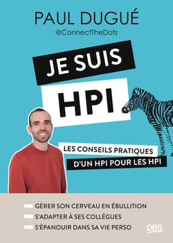 Je suis HPI - Les conseils pratiques d’un HPI pour les HPI (avec Connect The Dots)