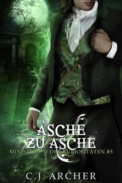 Asche zu Asche: Eine Ministerium der Kuriositäten Novelle - Ministerium der Kuriositäten, #5