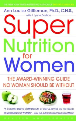 Super Nutrition for Women - The Award-Winning Guide No Woman Should Be Without, Revised and Updated