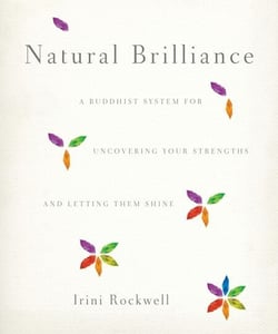 Natural Brilliance - A Buddhist System for Uncovering Your Strengths and Letting Them Shine