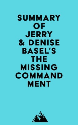 Summary of Jerry &amp; Denise Basel's The Missing Commandment