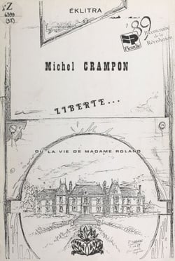 Liberté... - Ou La vie de Madame Roland