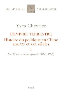 L'Empire terrestre - Histoire du politique en Chine aux XXe et XXIe siècles