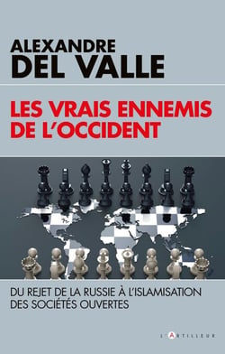 Les vrais ennemis de l'Occident - Du rejet de la Russie à l'islamisation des sociétés ouvertes
