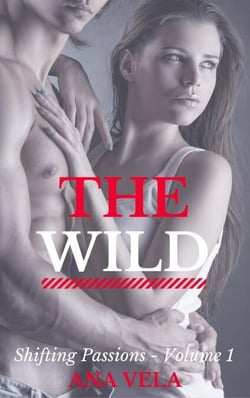 The Wild (Shifting Passions - Volume 1) - Shifting Passions, #1